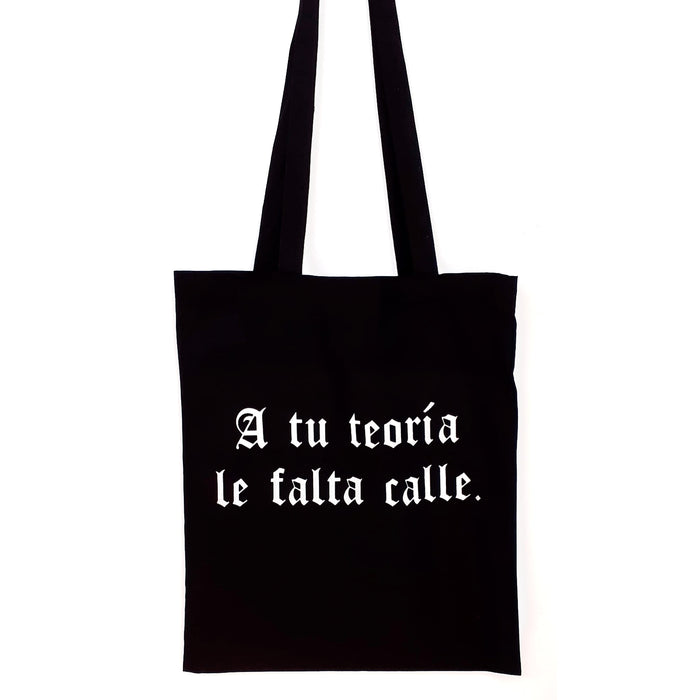 Tote bag - "A tu teoría le falta calle"