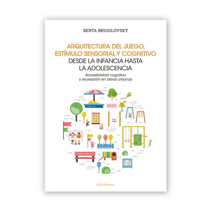 Libro - "Arquitectura del juego, estímulo sensorial y cognitivo desde la infancia hasta la adolescencia" de Berta Brusilovsky