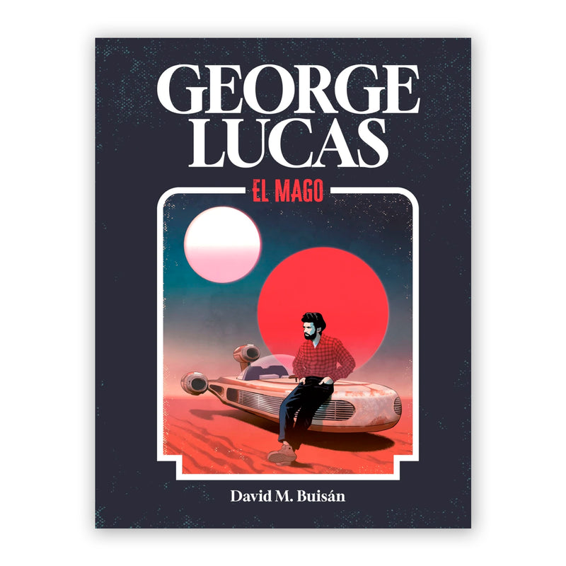 Libro - "George Lucas, el mago" de David M. Buisán