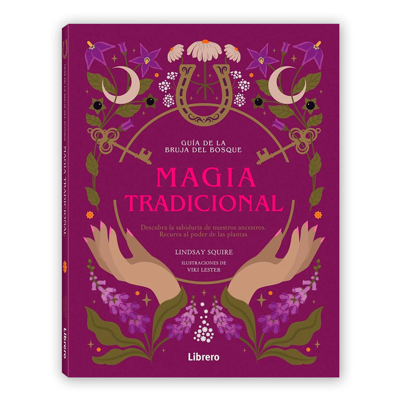 Libro - "Guía de la bruja del bosque. Magia Tradicional" de Lindsay Squire