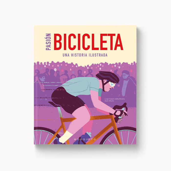 Libro - "Pasión bicicleta, una historia ilustrada" de Luigi Cassini della Riviera y Joan Alturo
