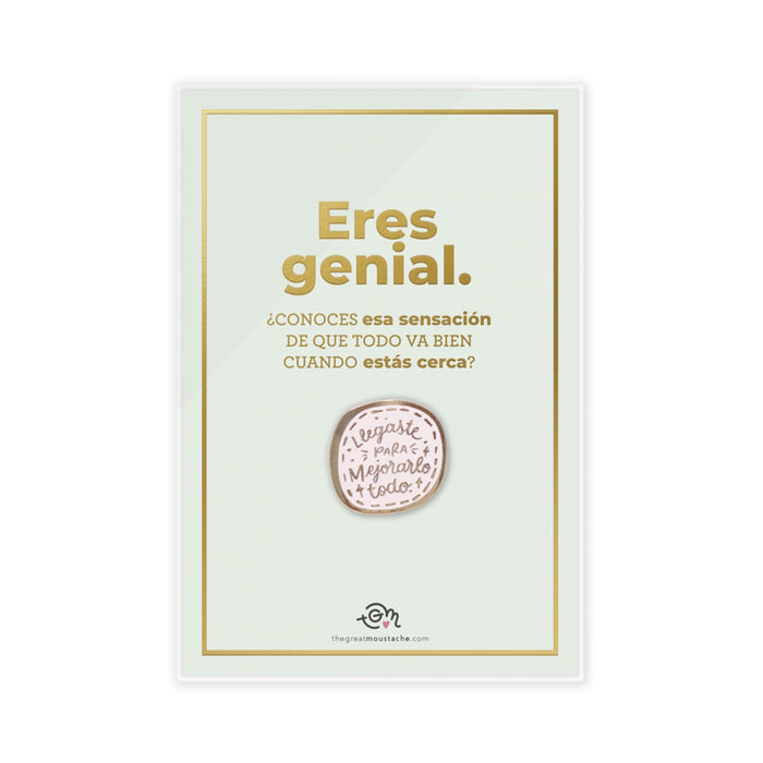 Pin - "Llegaste para mejorarlo todo"