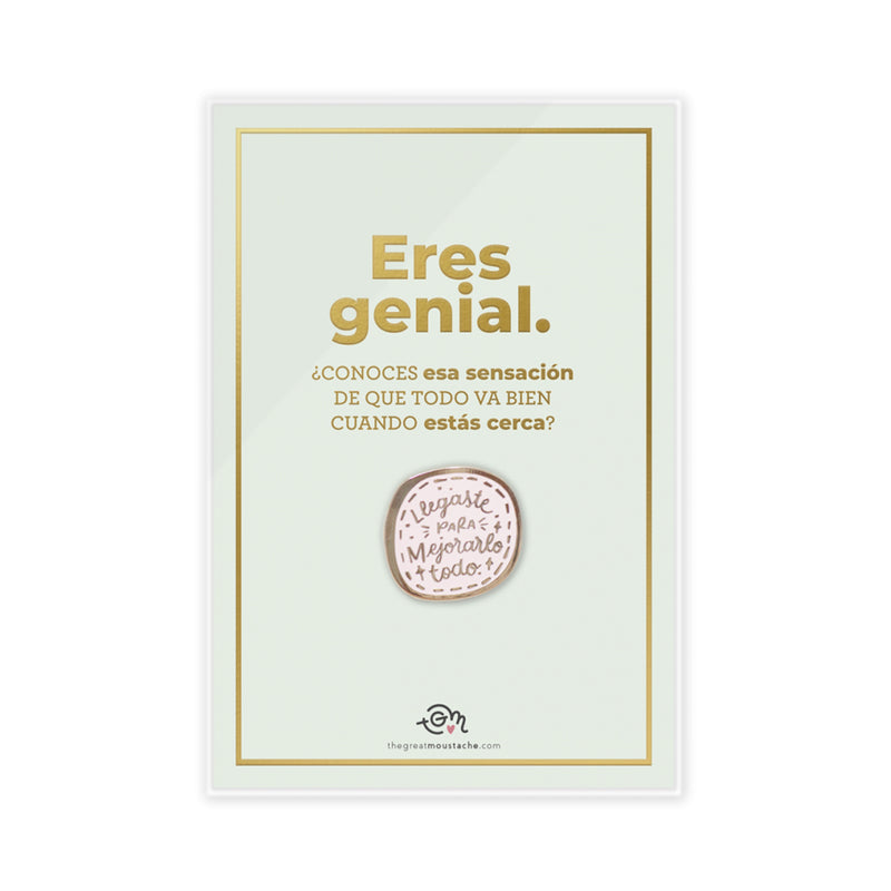 Pin - "Llegaste para mejorarlo todo"