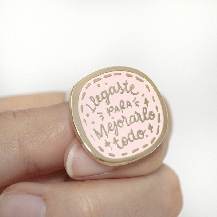 Pin - "Llegaste para mejorarlo todo"