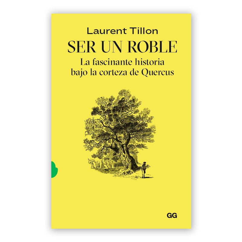 Libro - "Ser un roble, La fascinante historia bajo la corteza de Quercus" de Laurent Tillon