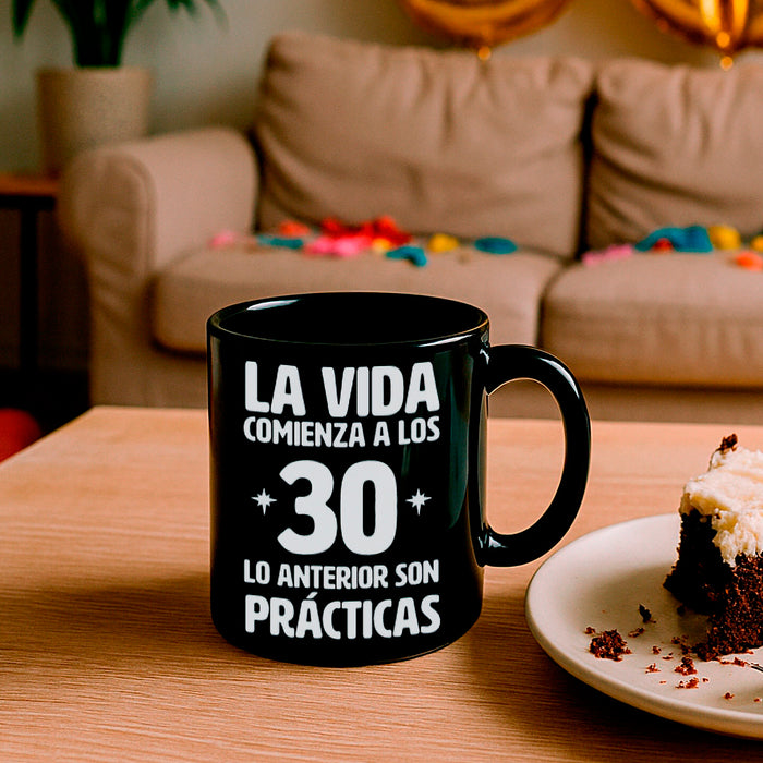 Taza - "La vida comienza a los 30, lo anterior son prácticas"