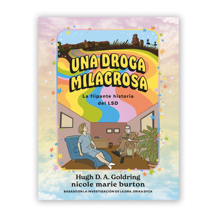 Libro - "Una Droga Milagrosa, la flipante historia del LSD" de Nicole Marie Burton y Hugh D. A. Goldring
