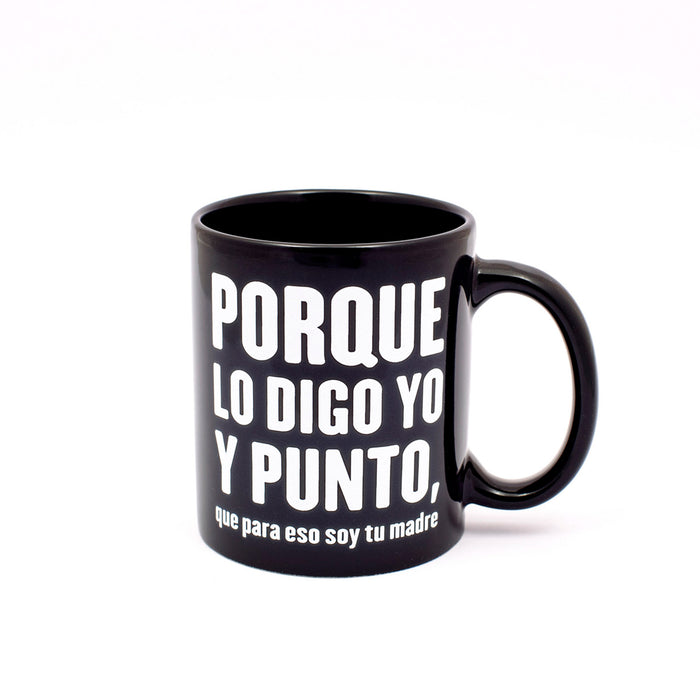 Taza para madres - "Porque lo digo yo y punto"