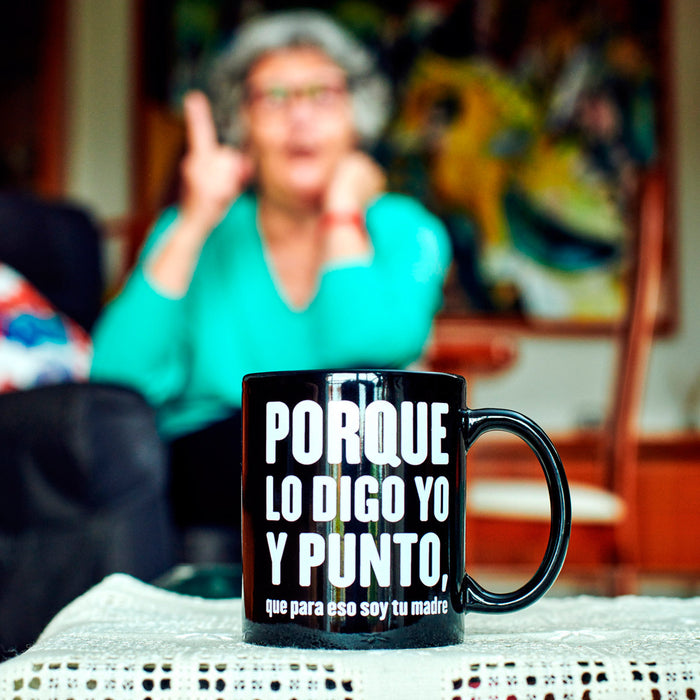 Taza para madres - "Porque lo digo yo y punto"