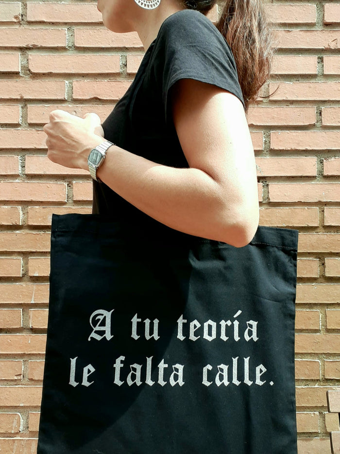 Tote bag - "A tu teoría le falta calle"