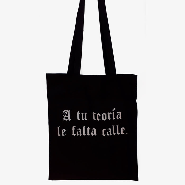 Tote bag - "A tu teoría le falta calle"