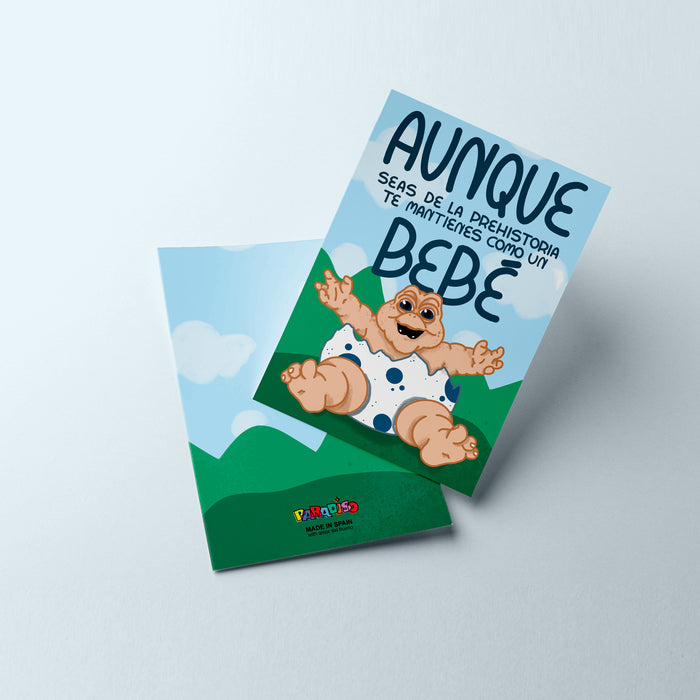 Postal - "Aunque seas de la prehistoria te mantienes como un bebé"
