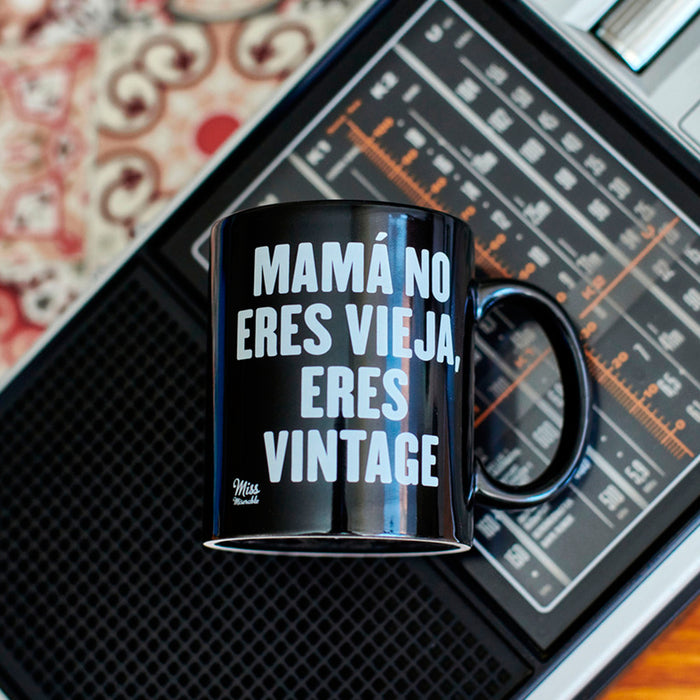Taza - "Mamá no eres vieja, eres vintage"