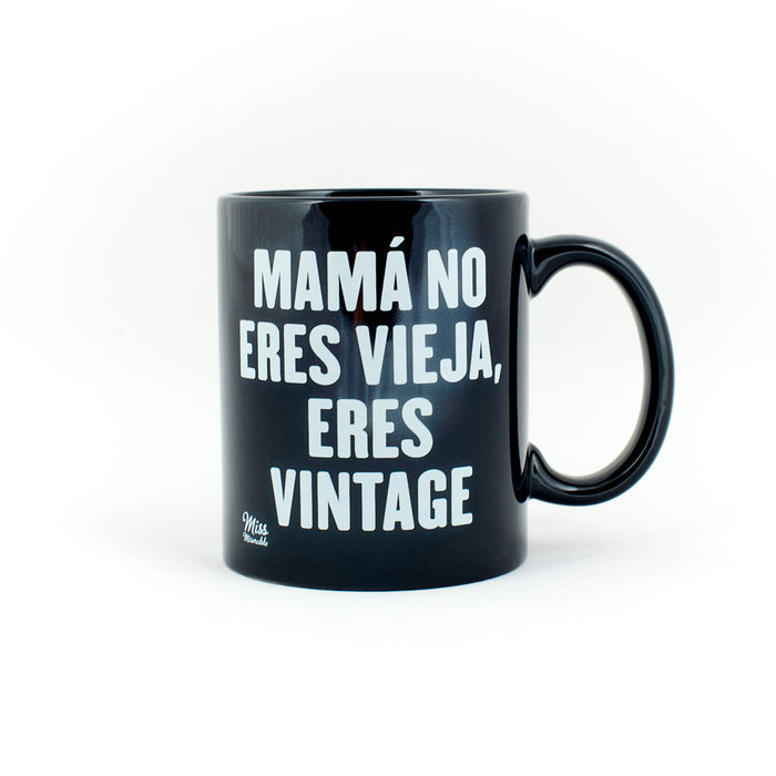 Taza - "Mamá no eres vieja, eres vintage"