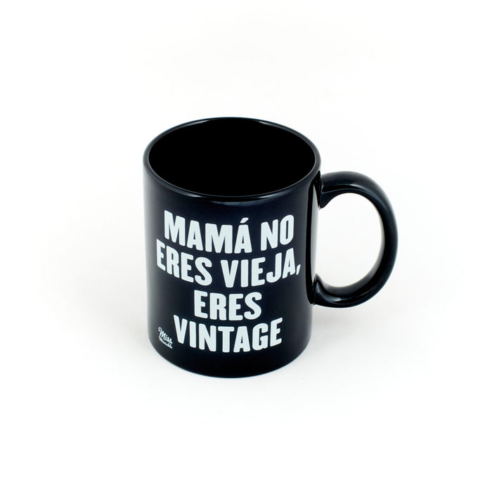 Taza - "Mamá no eres vieja, eres vintage"