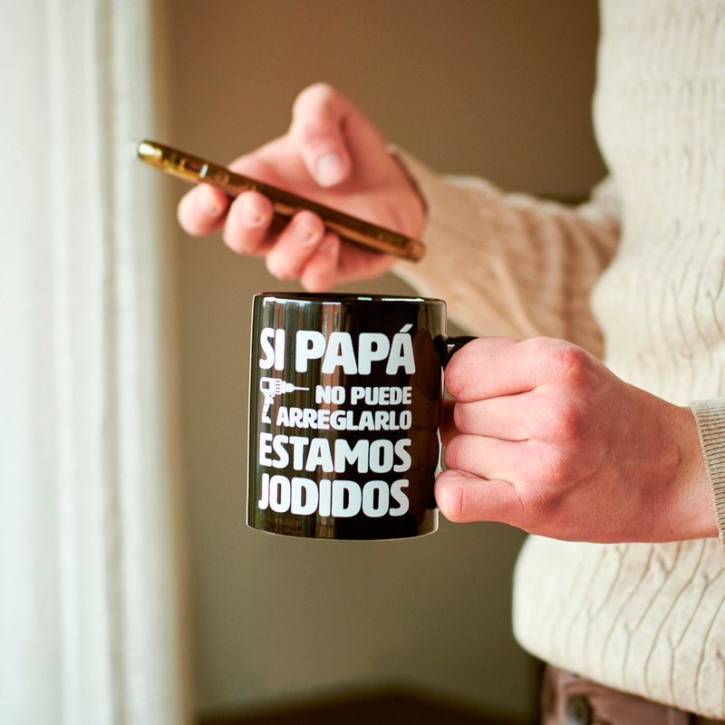 Taza - "Si papá no puede arreglarlo, estamos jodidos"