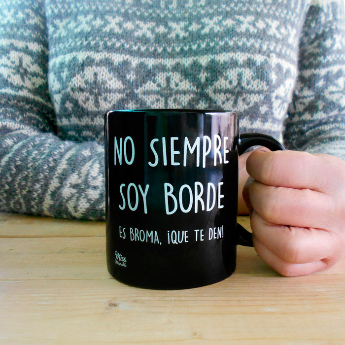 Taza existencialista - "No soy siempre borde"