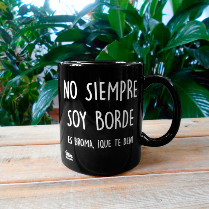 Taza existencialista - "No soy siempre borde"