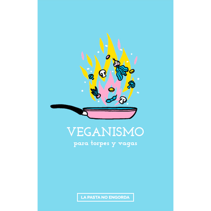 Libro "Veganismo para torpes y vagas" - La pasta no engorda