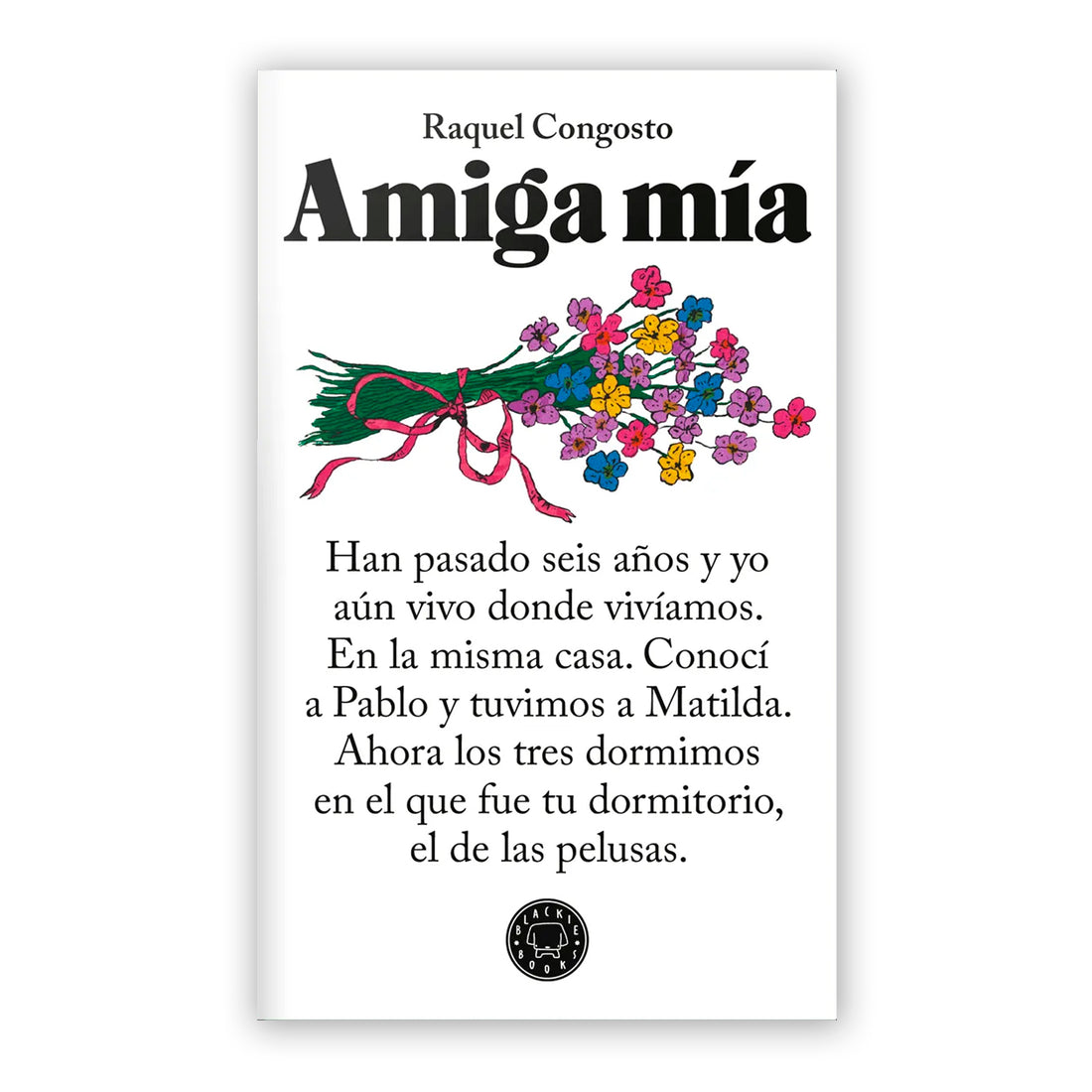 Libro - "Amiga mía" de Raquel Congosto - Blackie Books