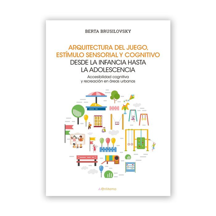 Libro - "Arquitectura del juego, estímulo sensorial y cognitivo desde la infancia hasta la adolescencia" de Berta Brusilovsky