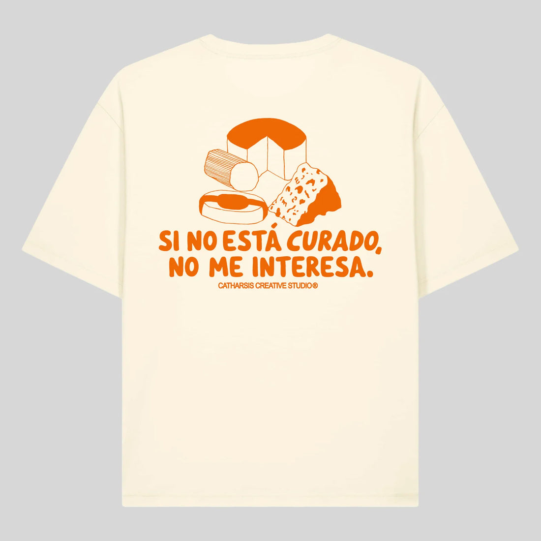 Camiseta Catharsis - Si no está Curado, No me Interesa 🧀