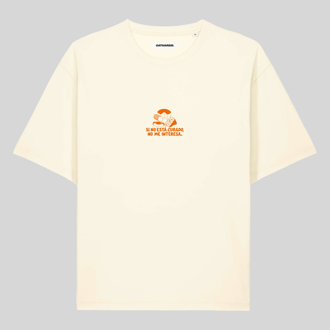 Camiseta Catharsis - Si no está Curado, No me Interesa 🧀