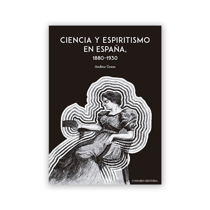 Libro - "Ciencia y espiritismo en España, 1880-1930" de Andrea Graus Ferrer