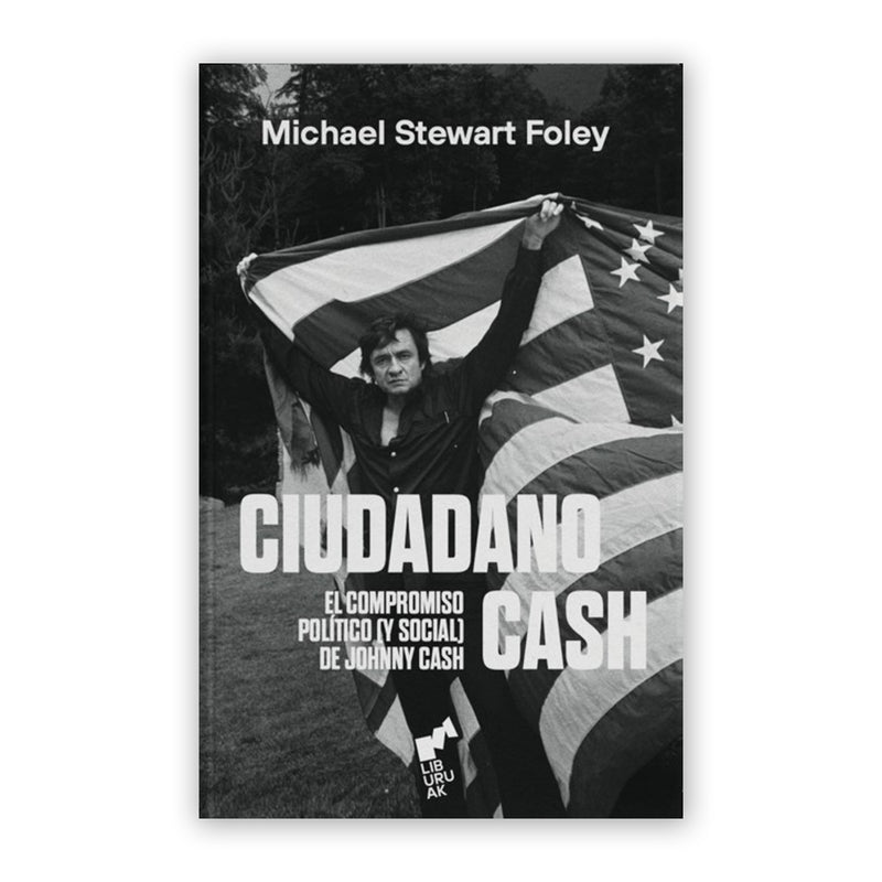 Libro - "Ciudadano Cash: El compromiso político(y social) de Johnny Cash" de Michael Stewart Foley