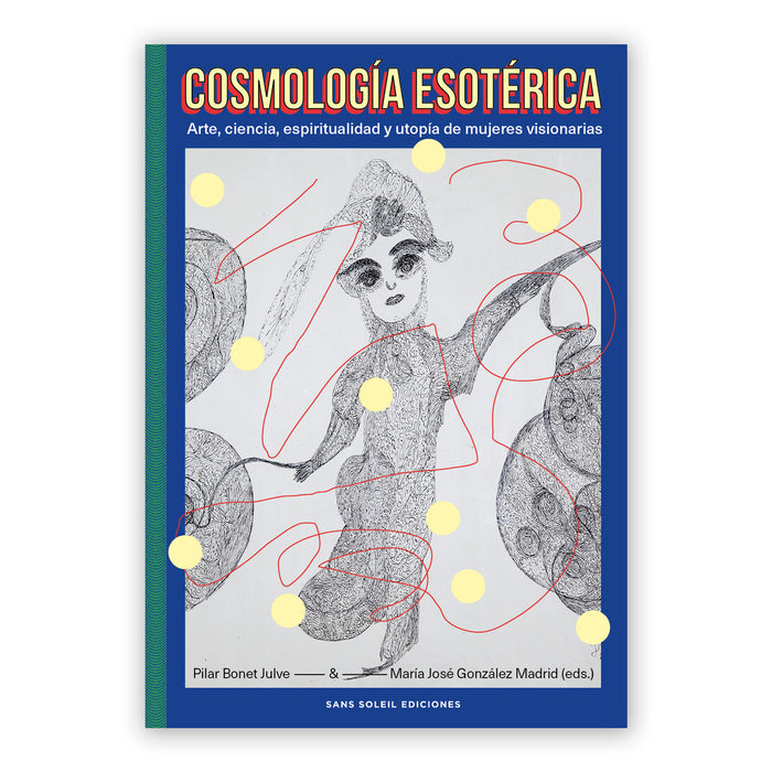 Libro - "Cosmología Esotérica: Arte, ciencia, espiritualidad y utopía de mujeres visionarias" de Pilar Bonet Julve y María José González Madrid (eds.)