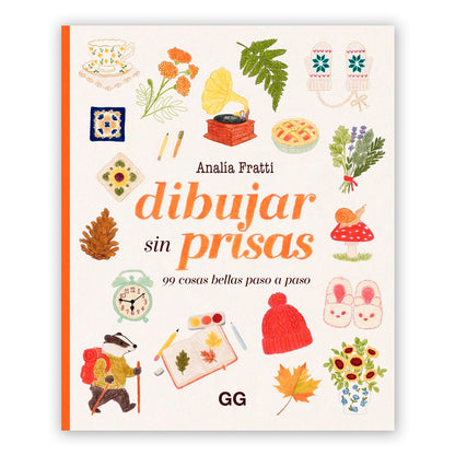 Libro - "Dibujar sin prisas: 99 cosas bellas paso a paso" de Analía Fratti