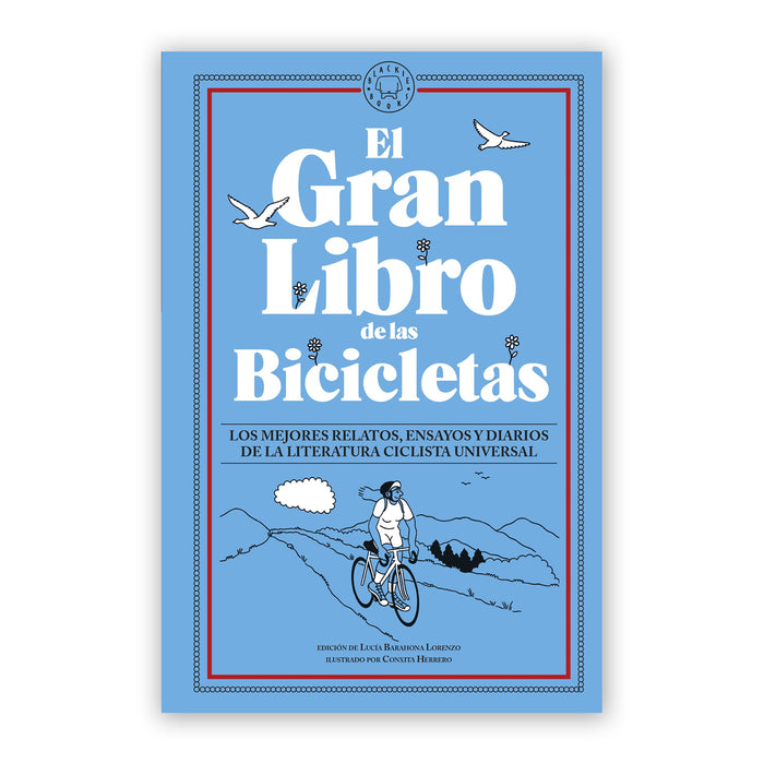 Libro - "El gran  libro de las bicicletas. Los mejores relatos, ensayos y diarios de la literatura ciclista universal" de Lucía Barahona y Contxita Herrero