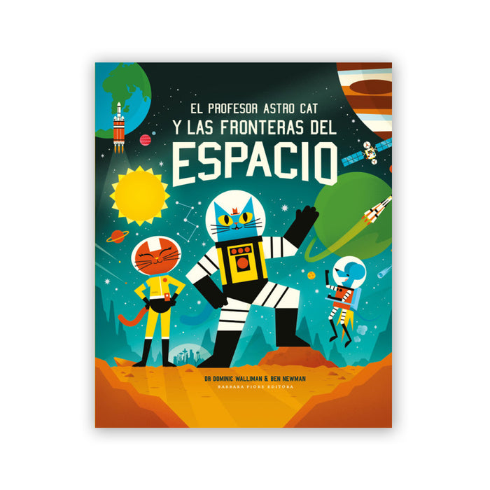 Libro - "El profesor Astro Cat y las fronteras del espacio" de  Dominic Walliman y Ben Newman