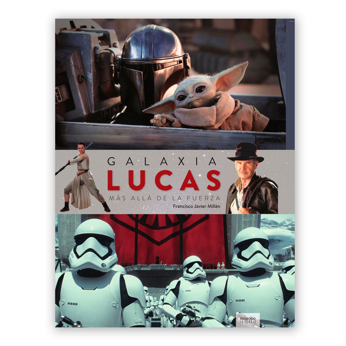 Libro - "Galaxia Lucas: Más allá de la Fuerza" de Francisco Javier Millán