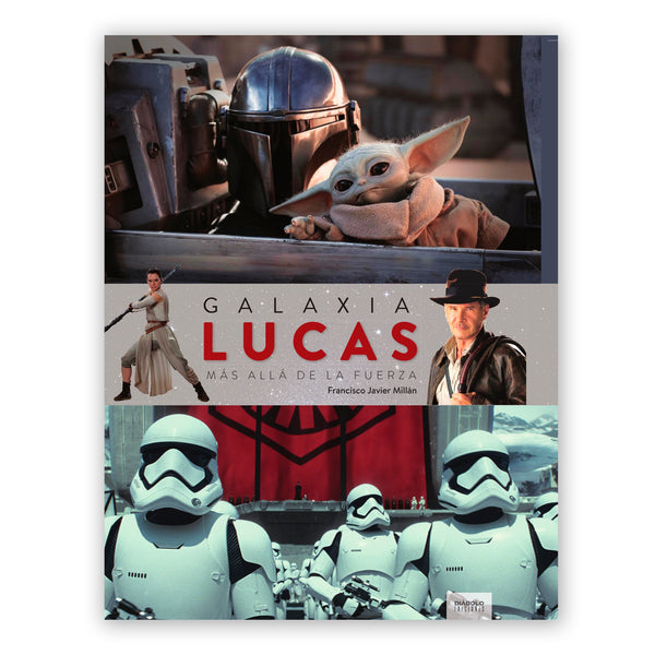 Libro - "Galixa Lucas: Más allá de la Fuerza" de Francisco Javier Millán