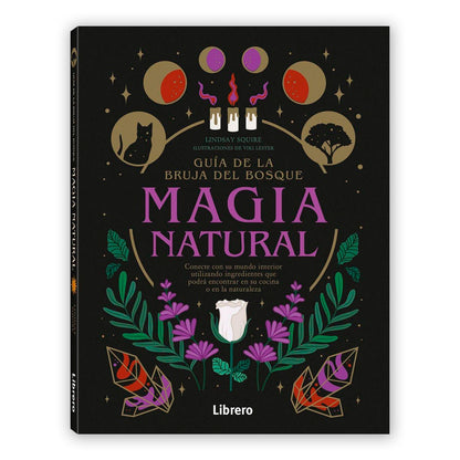 Libro - "Guía de la bruja del bosque. Magia Natural" de Lindsay Squire
