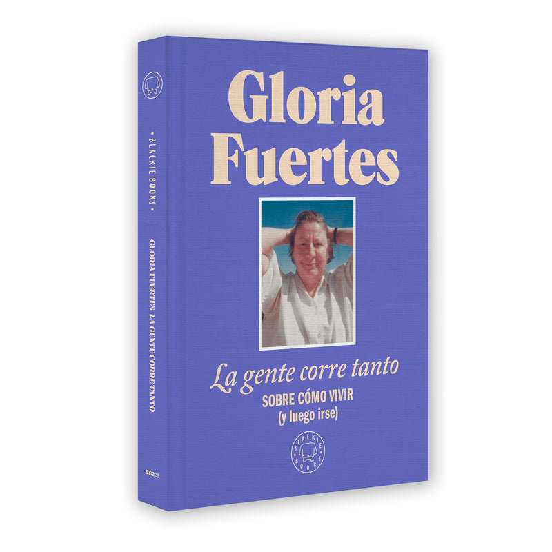 Libro - "La gente corre tanto: Cómo vivir (y luego irse)" de Gloria Fuertes - Blackie Books