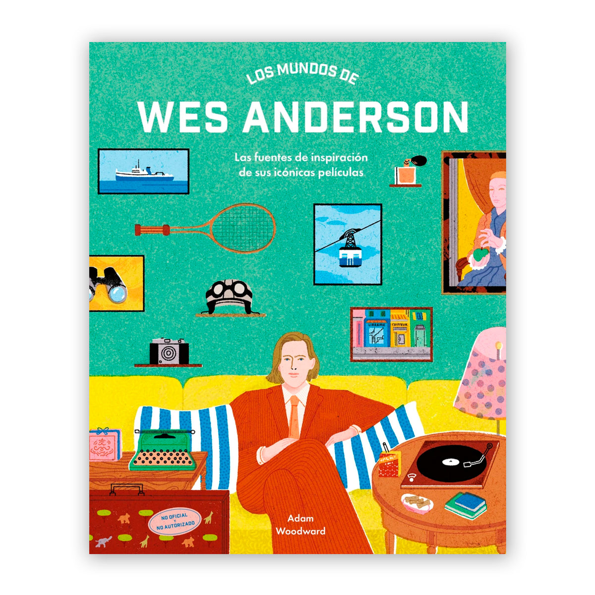 Libro - "Los mundos de Wes Anderson" de Adam Woodward
