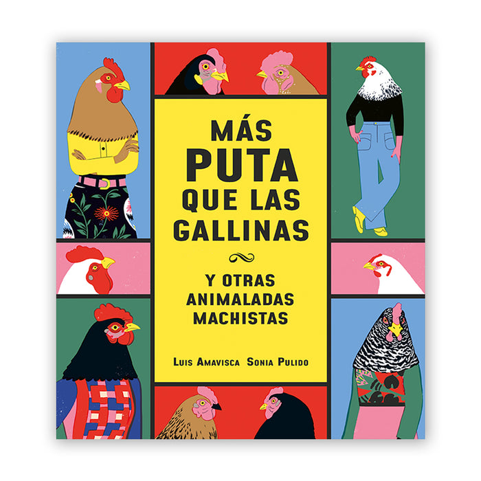 Libro - "Más puta que las gallinas (y otras animaladas machistas)" de Luis Amavisca y Sonia Pulido