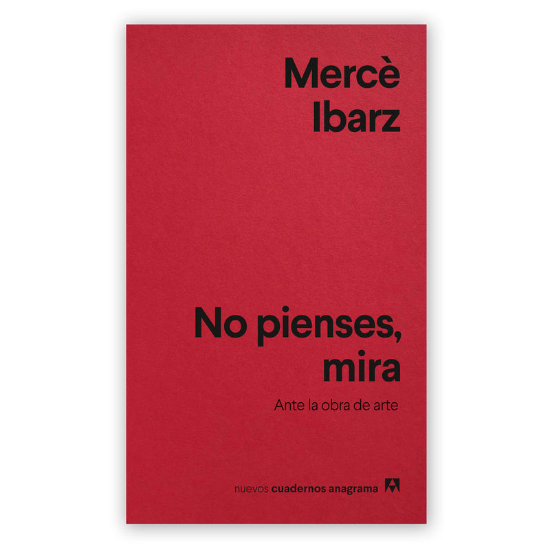 Libro - "No pienses, mira: Ante la obra de arte" de Mercè Ibarz