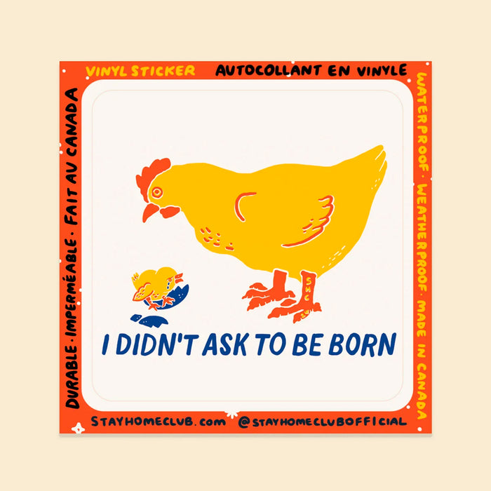 Pegatina - I didn't ask to be born 🐓🐣