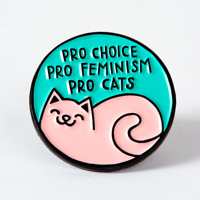 Pin - "Pro choice, pro feminism, pro cats"