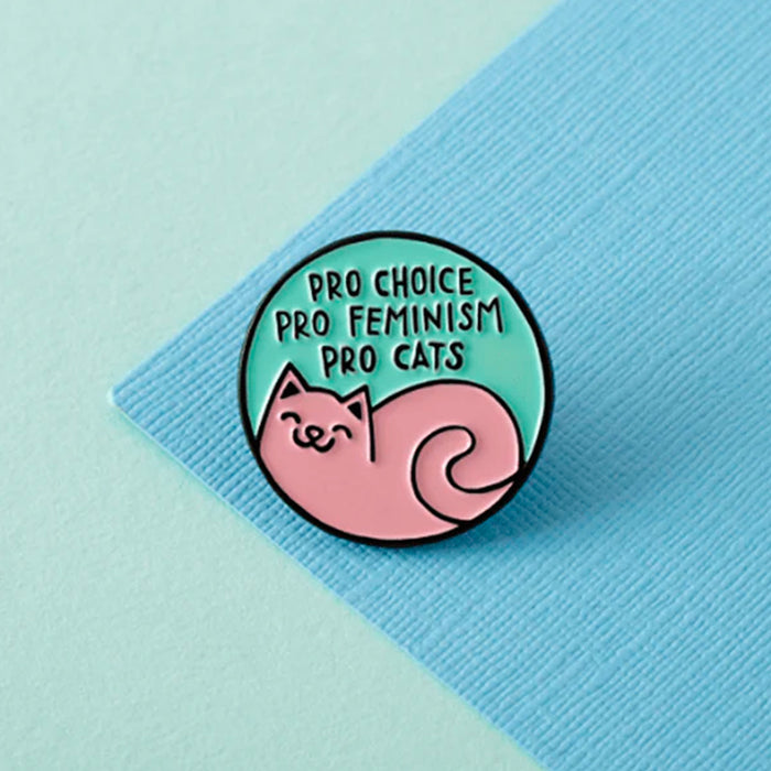 Pin - "Pro choice, pro feminism, pro cats"