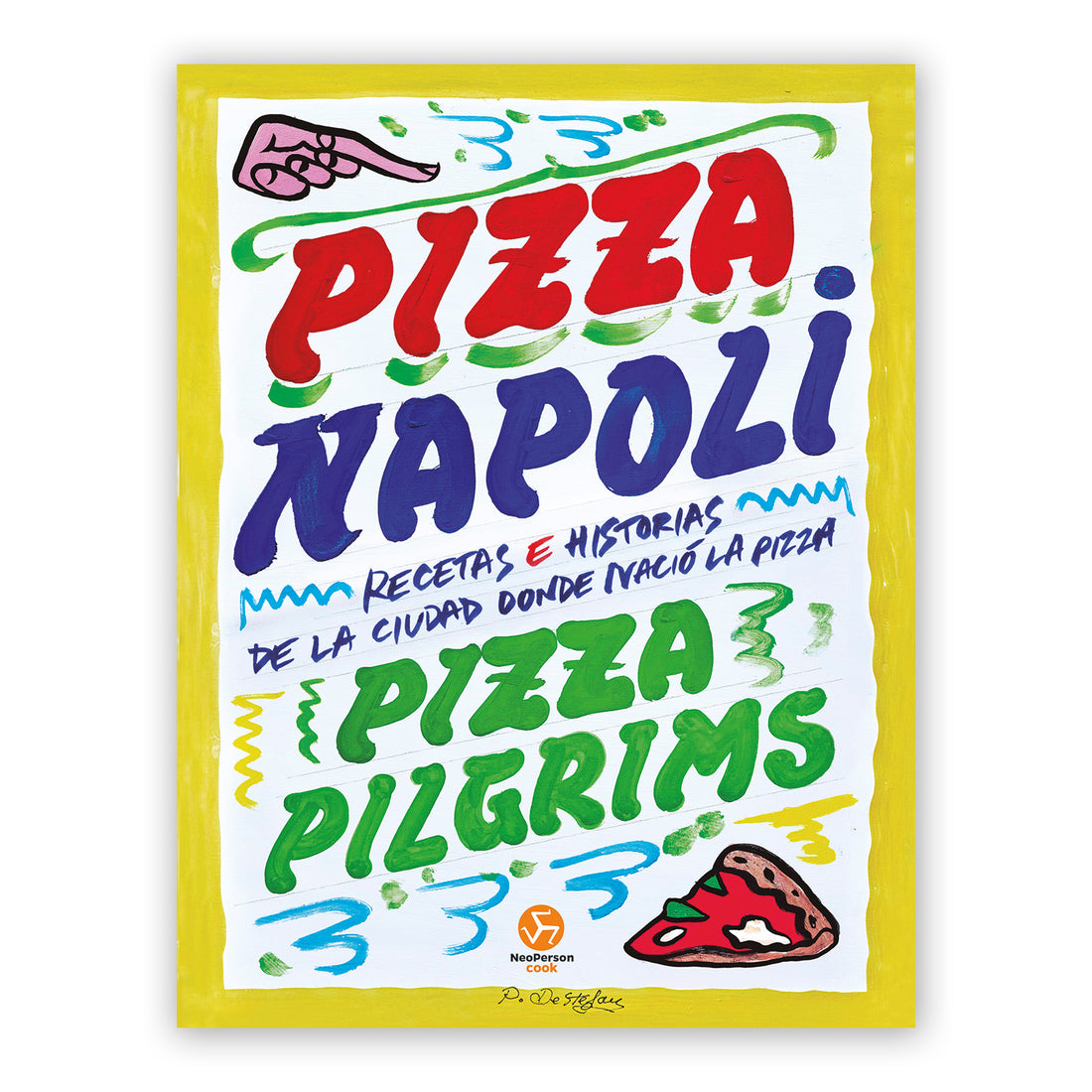 Libro - "Pizza Napoli: Recetas e Historias de la Ciudad Donde Nació la Pizza" de Dave Brown, James Elliot y Thom Elliot
