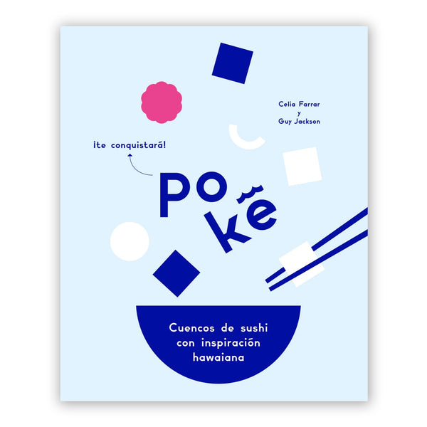 Libro - "Poké: Cuencos de sushi con inspiración hawaiana" de Celia Farrar y Guy Jackson