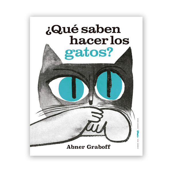 Libro - "¿Qué saben hacer los gatos?" de Abner Graboff