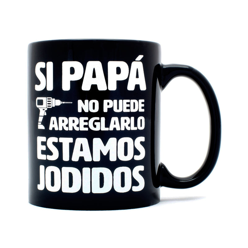 Taza - "Si papá no puede arreglarlo, estamos jodidos"