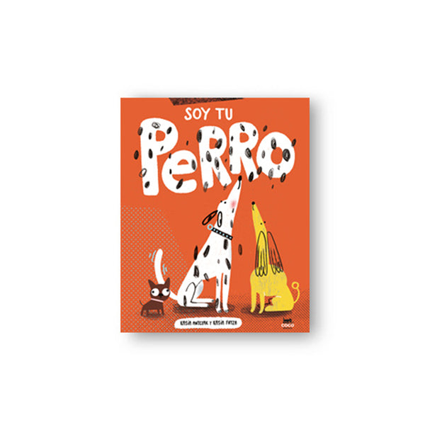 Libro - "Soy tu perro" de Kasia Antczak y Kasia Fryza