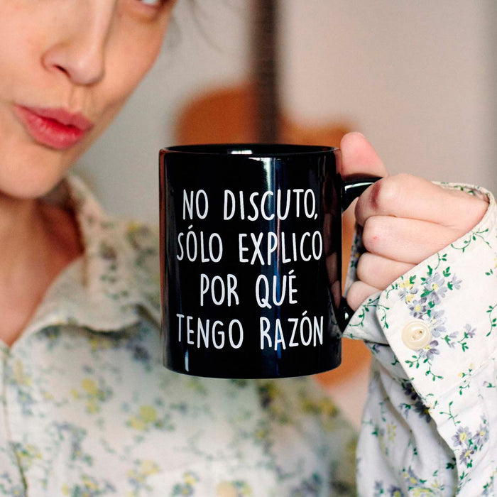 Taza - "No discuto, sólo explico por qué tengo razón"