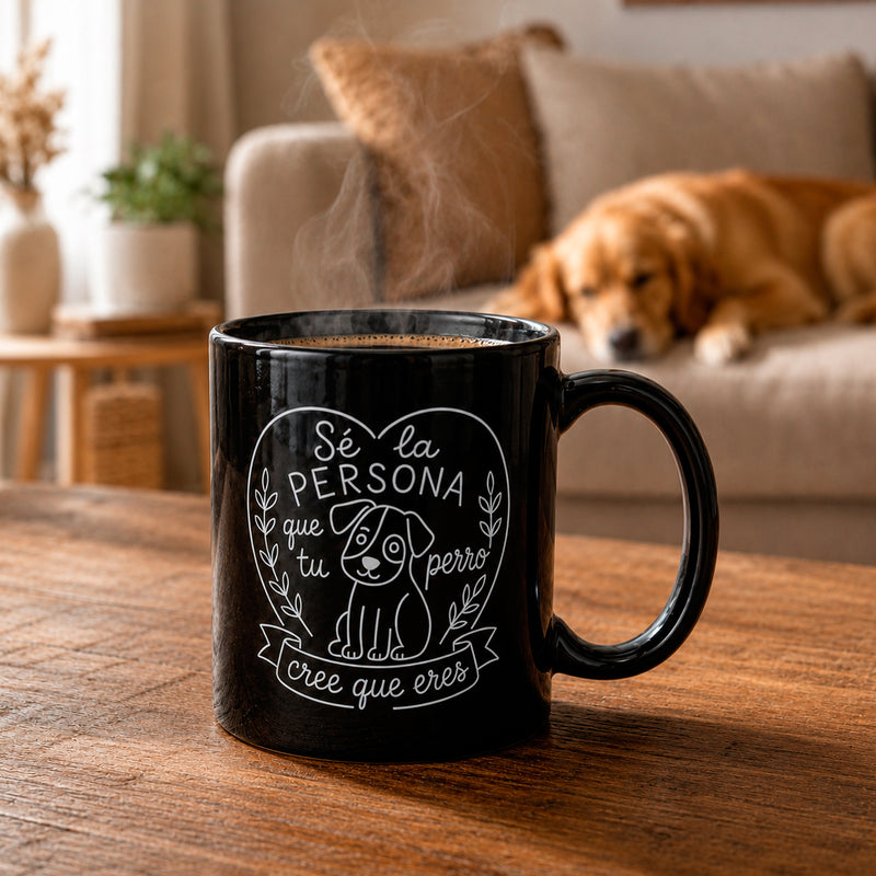 Taza - "Sé la persona que tu perro cree que eres" 🐶💗